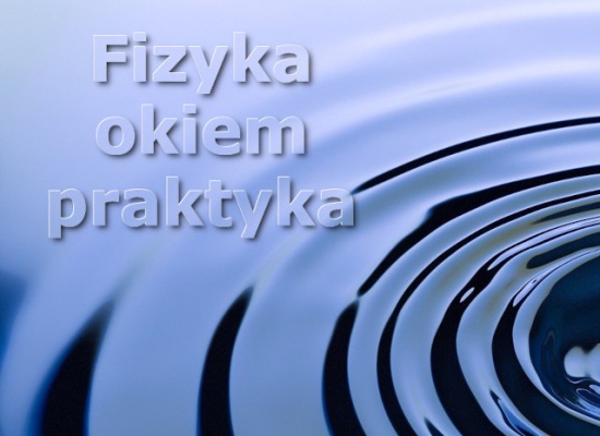 Ruszył blog "Fizyka okiem praktyka"!